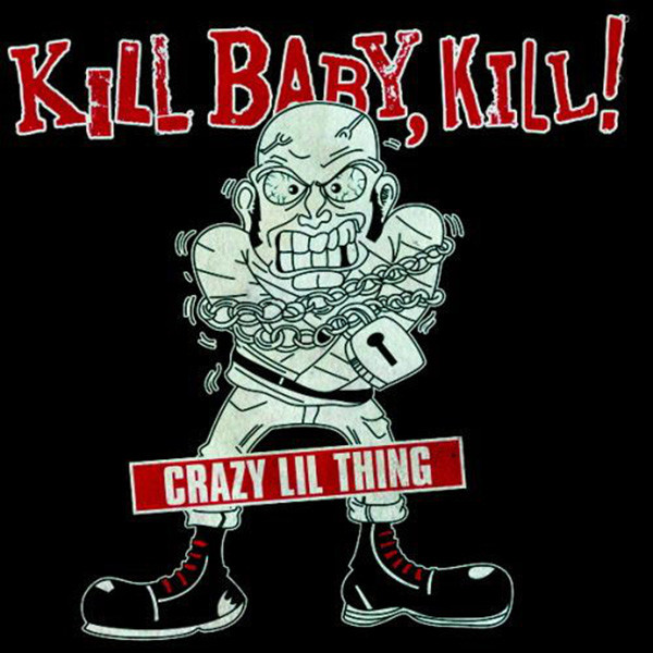 Kill Baby, Kill! ‎\"Crazy Lil Thing\" Ep
